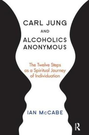 Carl Jung and Alcoholics Anonymous - Ian McCabe