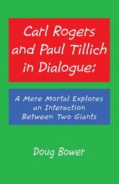 Carl Rogers and Paul Tillich in Dialogue: