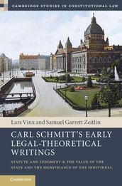 Carl Schmitt s Early Legal-Theoretical Writings
