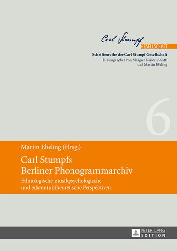 Carl Stumpfs Berliner Phonogrammarchiv - Margret Kaiser-El-Safti - Martin Ebeling