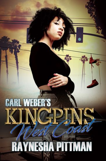 Carl Weber's Kingpins: West Coast - Raynesha Pittman