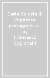 Carla Celesia di Vegliasco protagonista del simbolismo toscano