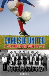 Carlisle United: A Season in the Sun 1974-75