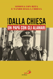 Carlo Alberto Dalla Chiesa. Un papà con gli alamari