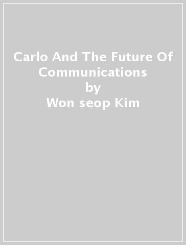 Carlo And The Future Of Communications - Won seop Kim
