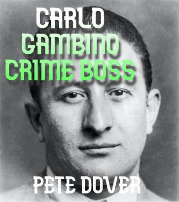 Carlo Gambino Crime Boss - Pete Dover