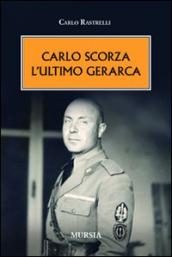 Carlo Scorza. L ultimo gerarca