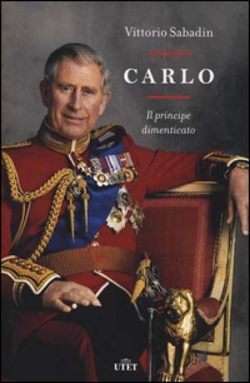 Carlo. Il principe dimenticato. Con e-book - Vittorio Sabadin