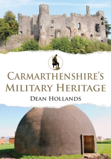 Carmarthenshire's Military Heritage - Dean Hollands