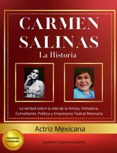 Carmen Salinas La Historia La verdad sobre la vida de la Artista, Imitadora, Comediante, Política y Empresaria Teatral Mexicana Actriz Mexicana Excelente contenido