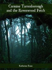 Carmine Tarrenborough and the Ravenwood Fetch