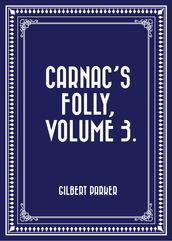 Carnac s Folly, Volume 3.