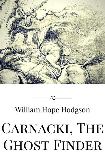 Carnacki, The Ghost Finder - William Hope Hodgson