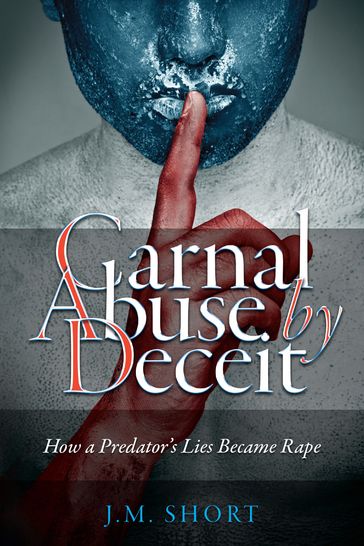 Carnal Abuse By Deceit - J.M. Short