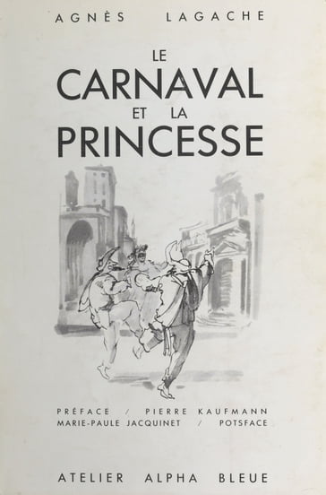 Le Carnaval et la Princesse : Une lecture raisonnée d'Hoffmann - Agnès Lagache - Marie-Paule Jacquinet - Pierre Kaufmann