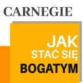 Carnegie. Jak sta si bogatym. Rady miliardera dla modych ludzi