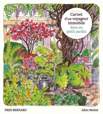 Carnet d'un voyageur immobile dans un petit jardin - Fred Bernard