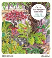 Carnet d un voyageur immobile dans un petit jardin