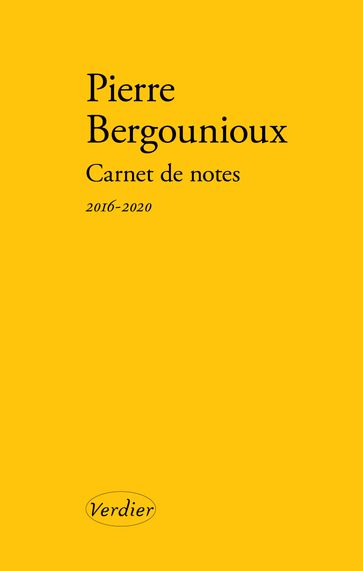 Carnet de notes 2016-2020 - Pierre BERGOUNIOUX