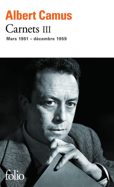 Carnets (Tome 3) - mars 1951 - décembre 1959 - Camus Albert - Raymond Gay-Crosier