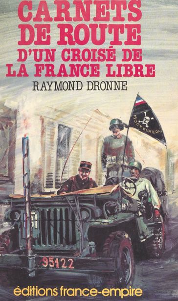 Carnets de route d'un croisé de la France libre - Raymond Dronne