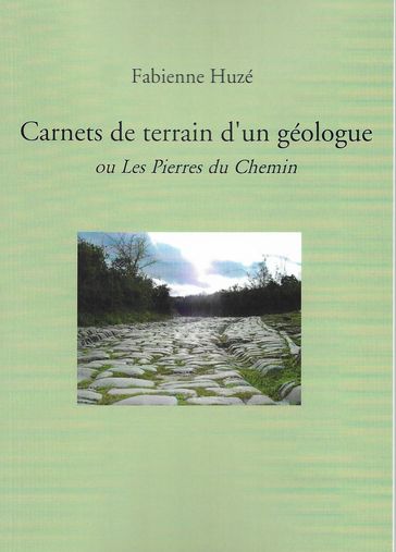 Carnets de terrain d'un géologue - Fabienne Huzé