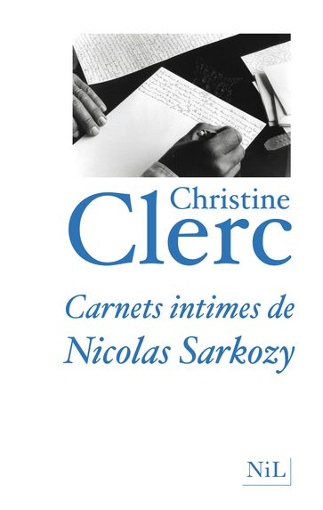 Carnets intimes de Nicolas Sarkozy - Christine Clerc