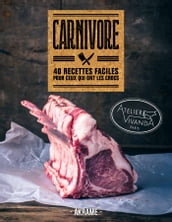 Carnivore - 40 recettes faciles pour ceux qui ont les crocs
