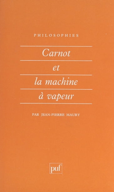 Carnot et la machine à vapeur - Françoise Balibar - Jean-Pierre Lefebvre - Jean-Pierre Maury - Pierre Macherey - Yves Vargas