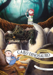 Caro dinosauro. Ediz. a colori