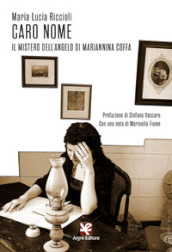 Caro nome. Il mistero dell angelo di Mariannina Coffa