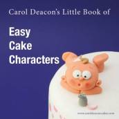 Carol Deacon s Little Book of Easy Cake Characters
