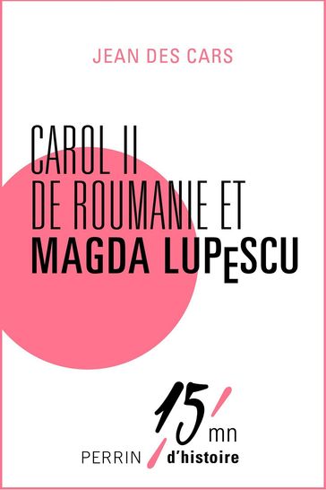 Carol II de Roumanie et Magda Lupescu - Jean des Cars