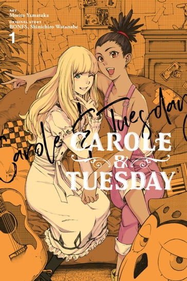 Carole & Tuesday, Vol. 1 - Bones - Shinichiro Watanabe - Morito Yamataka - Lys Blakeslee
