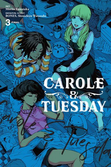 Carole & Tuesday, Vol. 3 - Bones - Shinichiro Watanabe - Morito Yamataka - Lys Blakeslee