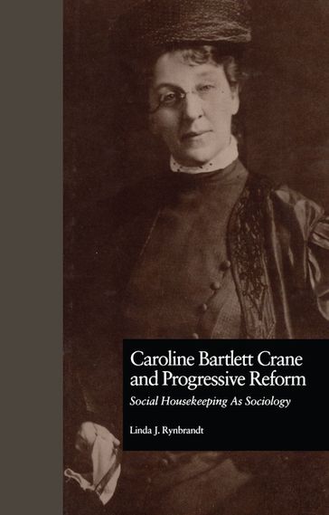 Caroline Bartlett Crane and Progressive Reform - Linda J. Rynbrandt