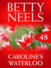 Caroline s Waterloo (Betty Neels Collection, Book 48)