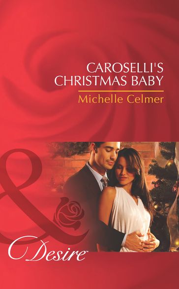 Caroselli's Christmas Baby (Mills & Boon Desire) (The Caroselli Inheritance, Book 1) - Michelle Celmer