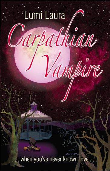 Carpathian Vampire, When You've Never Known Love - Lumi Laura