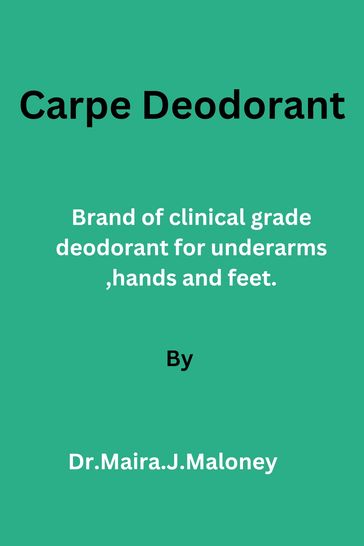 Carpe Deodorant - Maria J.Maloney