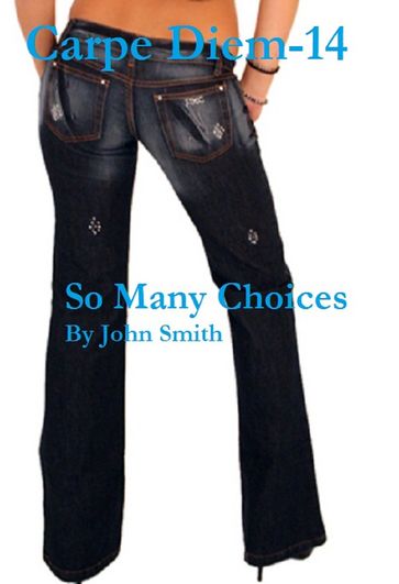 Carpe Diem 14- So Many Choices - John Smith