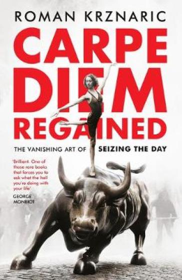 Carpe Diem Regained - Roman Krznaric