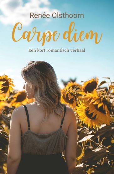 Carpe diem - Renée Olsthoorn