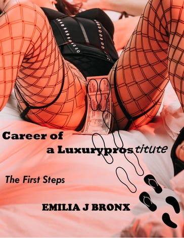 Carreer of a Luxuryprostitute First Steps - Emilia J Bronx
