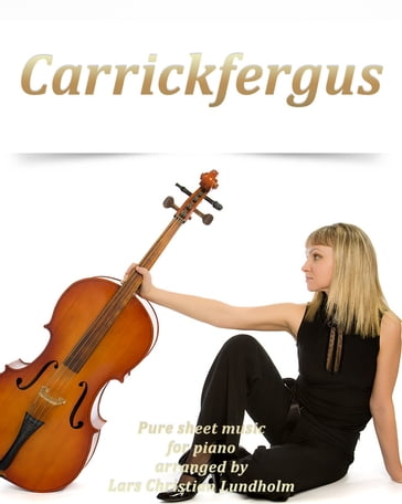 Carrickfergus Pure sheet music for piano arranged by Lars Christian Lundholm - Pure Sheet music