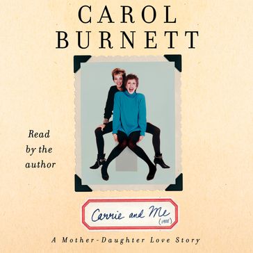 Carrie and Me - Carol Burnett
