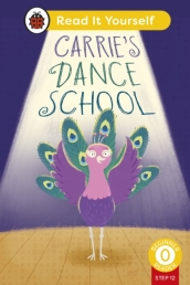 Carrie s Dance School (Phonics Step 12): Read It Yourself - Level 0 Beginner Reader