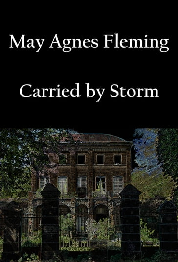 Carried by Storm - May Agnes Fleming