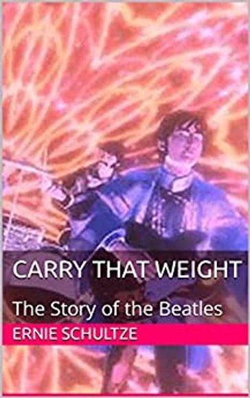 Carry That Weight - Ernie Schultze
