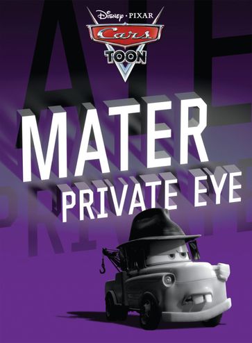 Cars Toon: Mater Private Eye - Disney Books